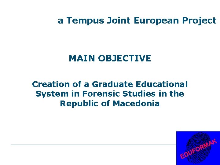 a Tempus Joint European Project MAIN OBJECTIVE Creation of a Graduate Educational System in