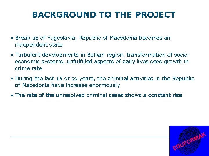 BACKGROUND TO THE PROJECT • Break up of Yugoslavia, Republic of Macedonia becomes an