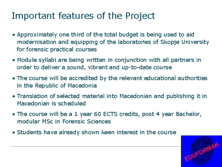 Important features of the Project • Approximately one third of the total budget is