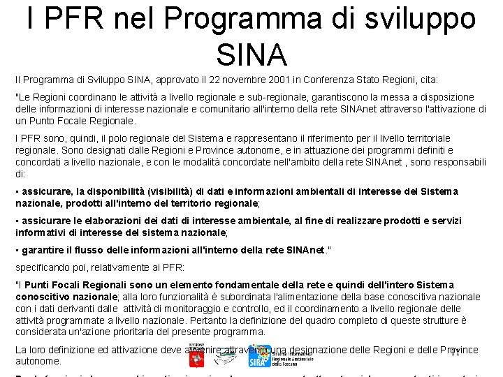 I PFR nel Programma di sviluppo SINA Il Programma di Sviluppo SINA, approvato il