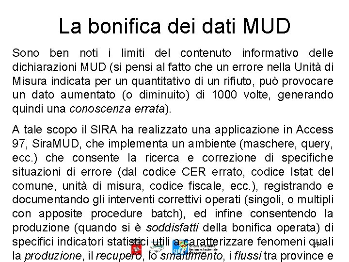 La bonifica dei dati MUD Sono ben noti i limiti del contenuto informativo delle
