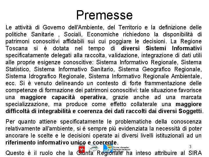 Premesse Le attività di Governo dell'Ambiente, del Territorio e la definizione delle politiche Sanitarie
