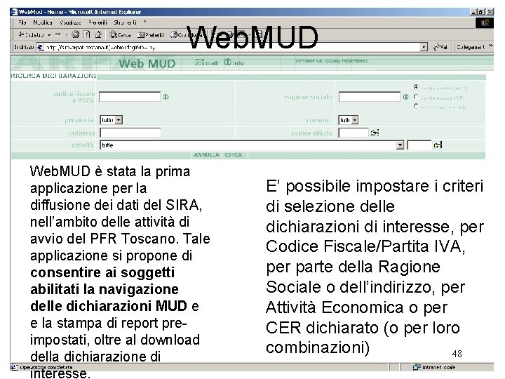 Web. MUD è stata la prima applicazione per la diffusione dei dati del SIRA,