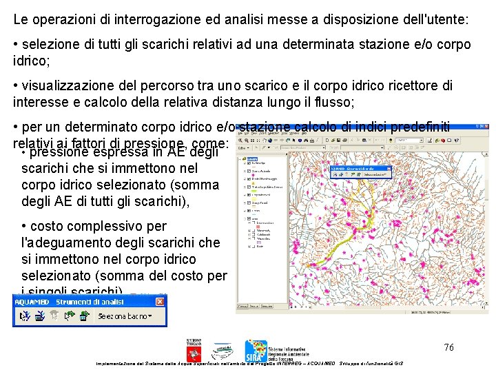 Le operazioni di interrogazione ed analisi messe a disposizione dell'utente: • selezione di tutti