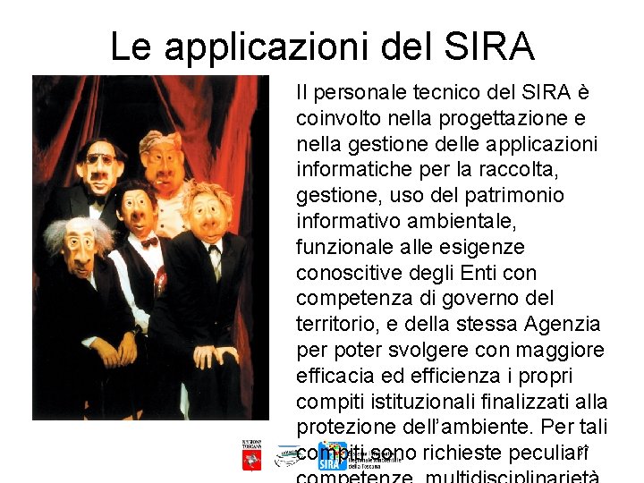 Le applicazioni del SIRA Il personale tecnico del SIRA è coinvolto nella progettazione e