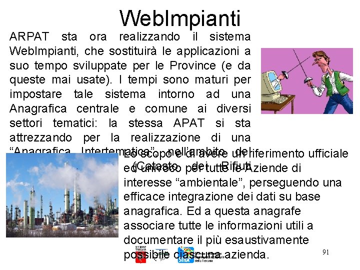Web. Impianti ARPAT sta ora realizzando il sistema Web. Impianti, che sostituirà le applicazioni