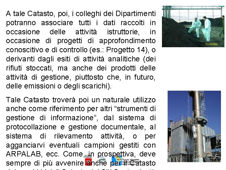 A tale Catasto, poi, i colleghi dei Dipartimenti potranno associare tutti i dati raccolti