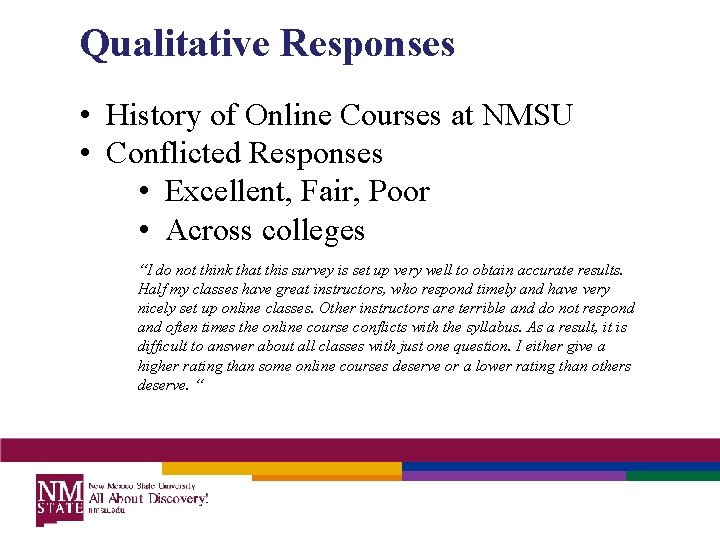 Qualitative Responses • History of Online Courses at NMSU • Conflicted Responses • Excellent,
