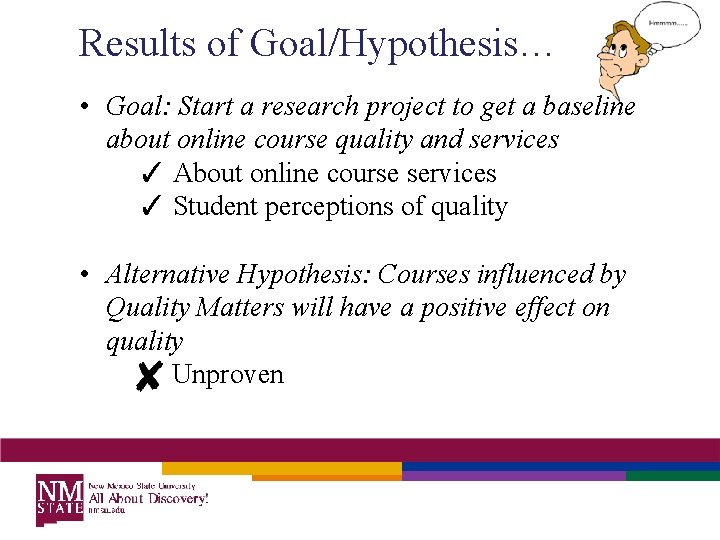 Results of Goal/Hypothesis… • Goal: Start a research project to get a baseline about