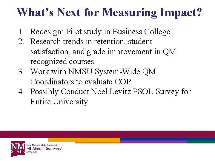 What’s Next for Measuring Impact? 1. Redesign: Pilot study in Business College 2. Research