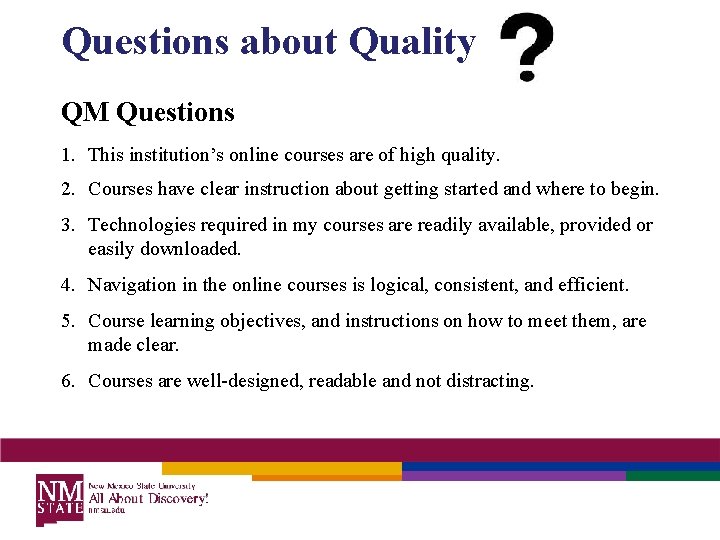 Questions about Quality QM Questions 1. This institution’s online courses are of high quality.