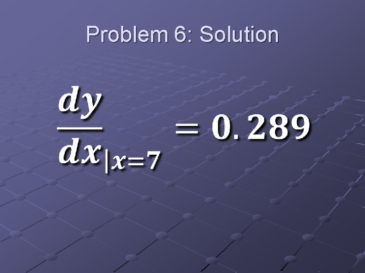 Problem 6: Solution 