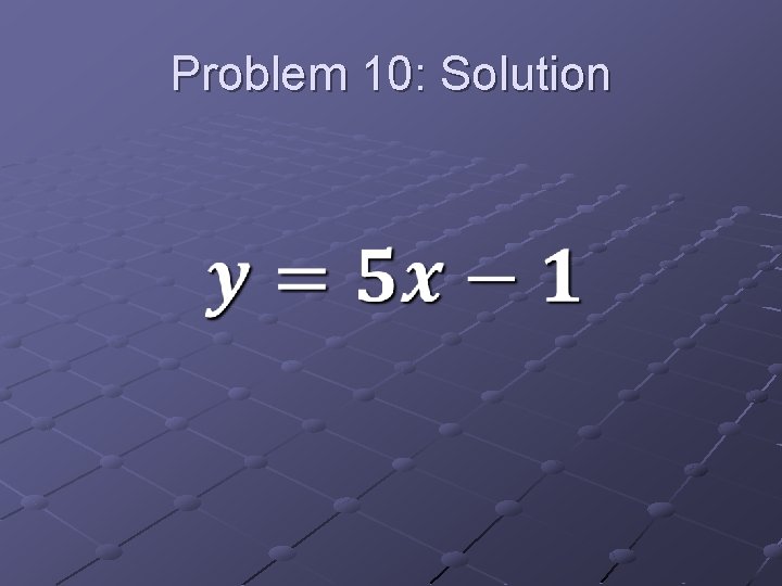 Problem 10: Solution 