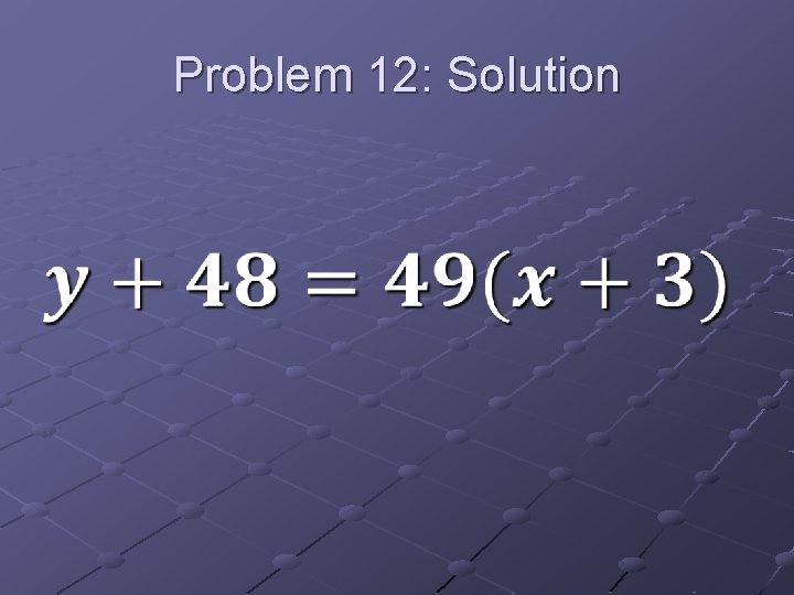 Problem 12: Solution 