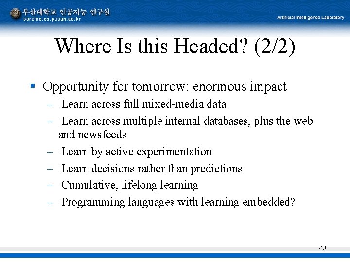 Where Is this Headed? (2/2) § Opportunity for tomorrow: enormous impact – Learn across