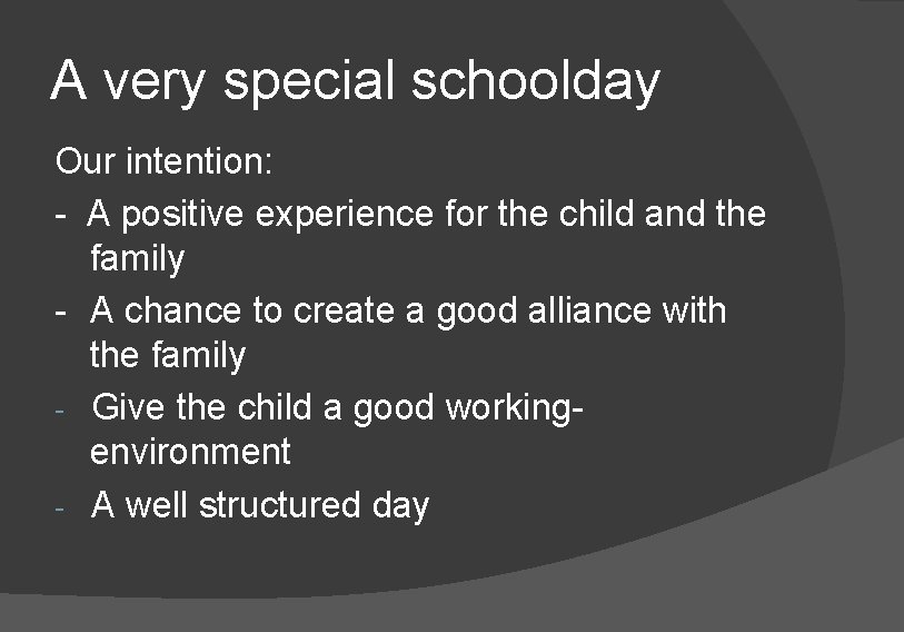 A very special schoolday Our intention: - A positive experience for the child and