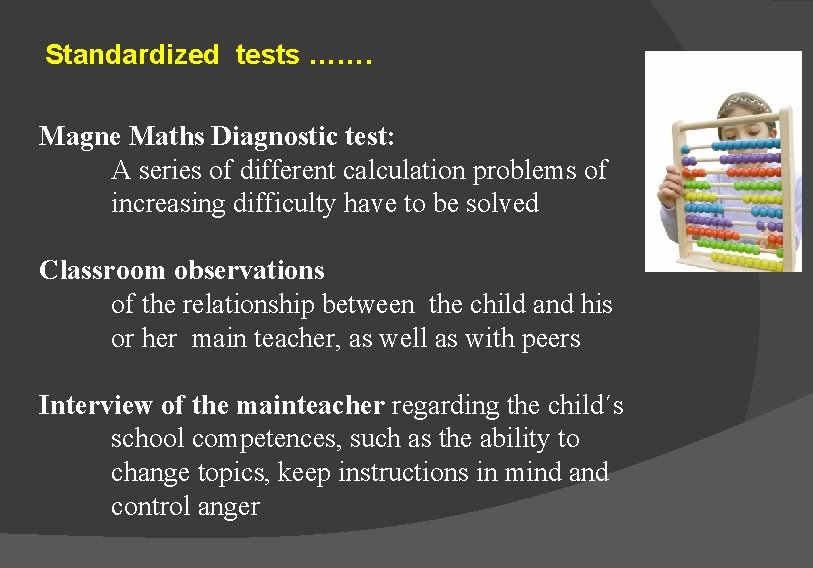 Standardized tests ……. Magne Maths Diagnostic test: A series of different calculation problems of