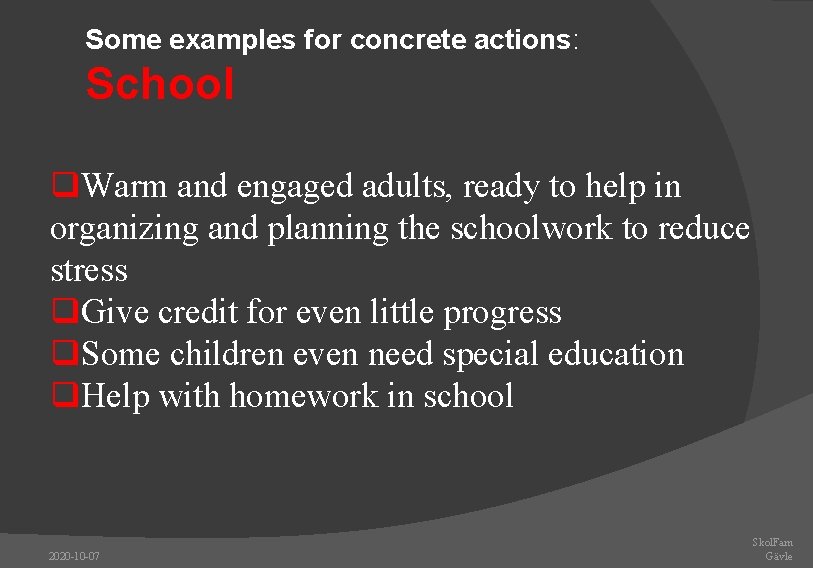 Some examples for concrete actions: School q. Warm and engaged adults, ready to help