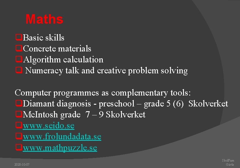 Maths q. Basic skills q. Concrete materials q. Algorithm calculation q Numeracy talk and