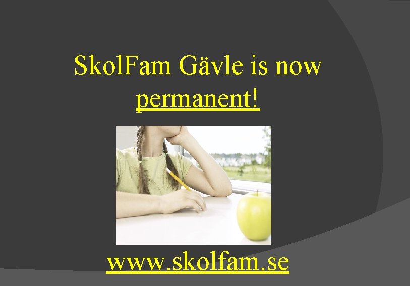 Skol. Fam Gävle is now permanent! www. skolfam. se 