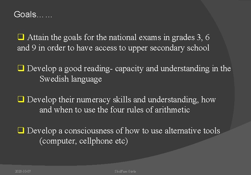 Goals…… q Attain the goals for the national exams in grades 3, 6 and