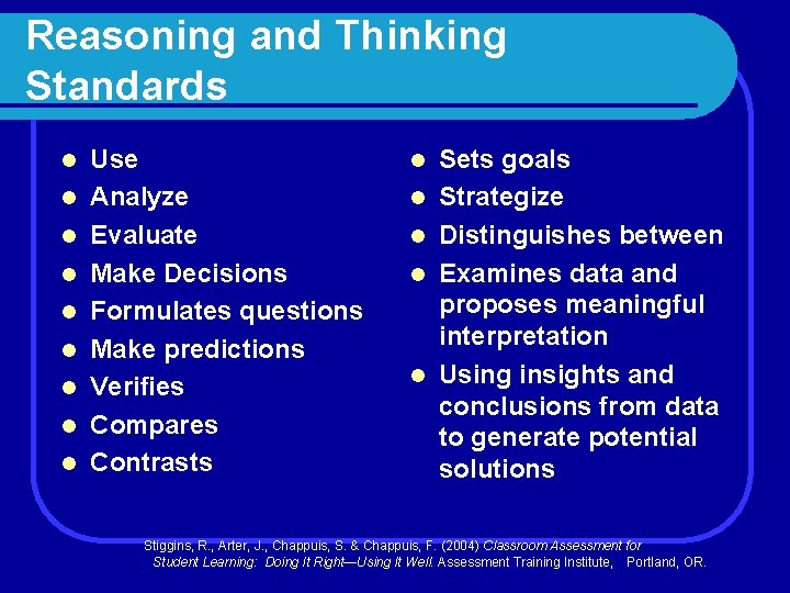 Reasoning and Thinking Standards l l l l l Use Analyze Evaluate Make Decisions