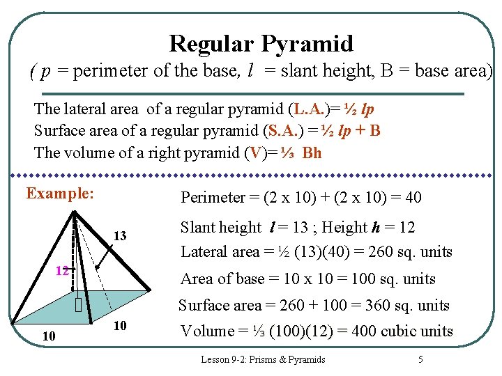 Regular Pyramid ( p = perimeter of the base, l = slant height, B