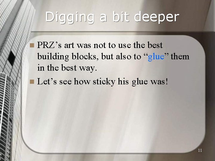 Digging a bit deeper PRZ’s art was not to use the best building blocks,