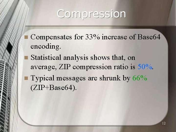 Compression Compensates for 33% increase of Base 64 encoding. n Statistical analysis shows that,