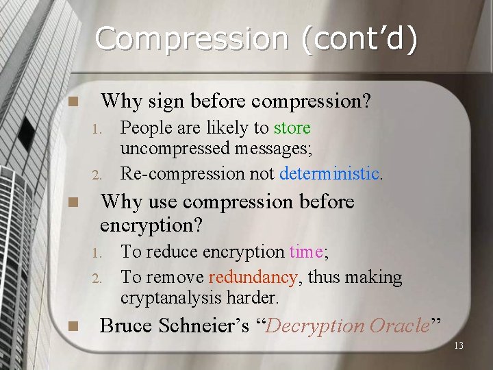 Compression (cont’d) n Why sign before compression? 1. 2. n Why use compression before