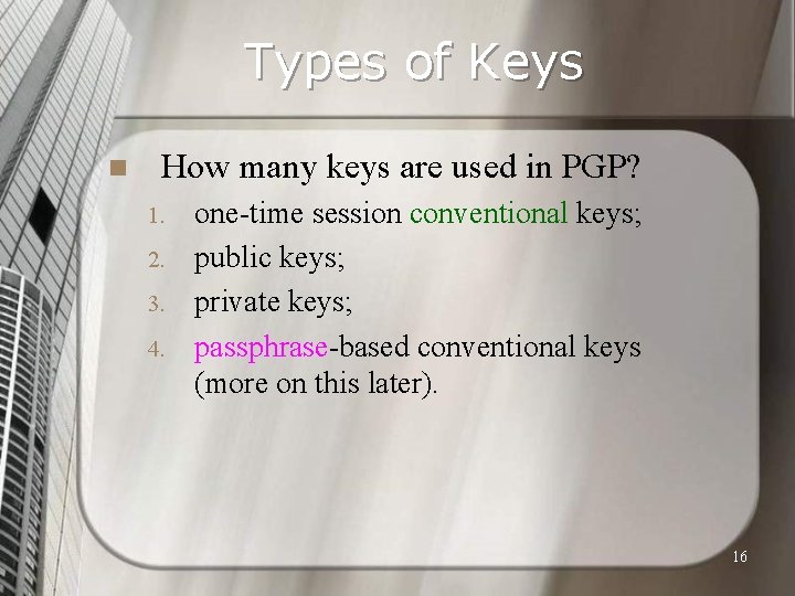 Types of Keys n How many keys are used in PGP? 1. 2. 3.