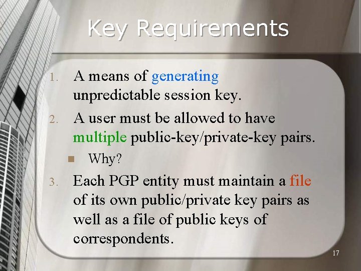 Key Requirements 1. 2. A means of generating unpredictable session key. A user must