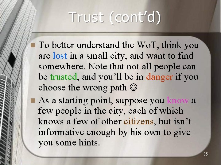 Trust (cont’d) To better understand the Wo. T, think you are lost in a