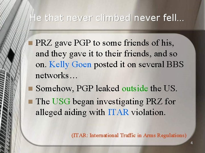 He that never climbed never fell… PRZ gave PGP to some friends of his,