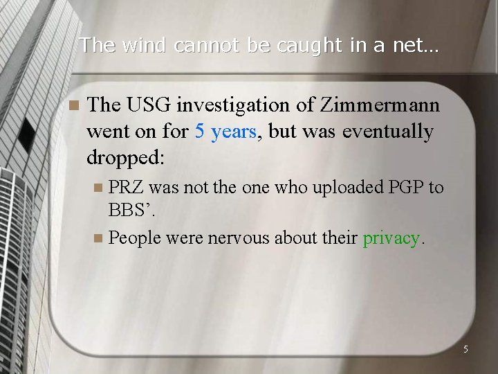 The wind cannot be caught in a net… n The USG investigation of Zimmermann