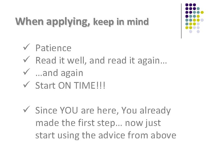 When applying, keep in mind ü ü Patience Read it well, and read it