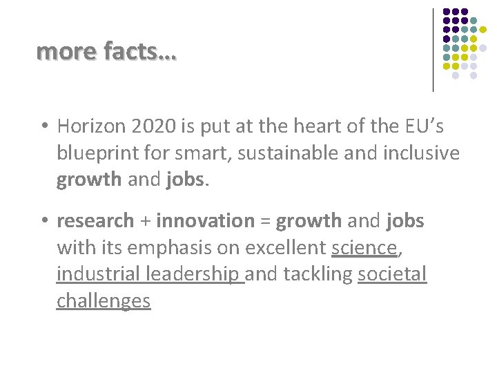 more facts… • Horizon 2020 is put at the heart of the EU’s blueprint