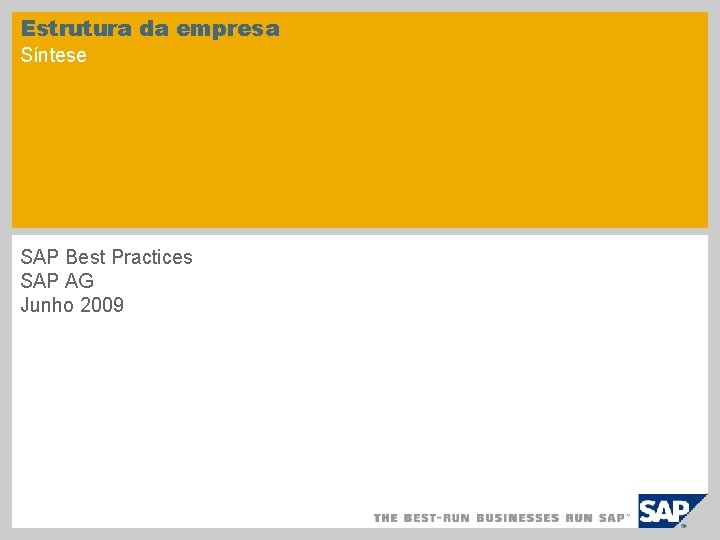 Estrutura da empresa Síntese SAP Best Practices SAP AG Junho 2009 