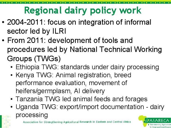 Regional dairy policy work • 2004 -2011: focus on integration of informal sector led