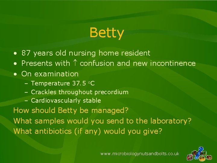 Betty • 87 years old nursing home resident • Presents with confusion and new