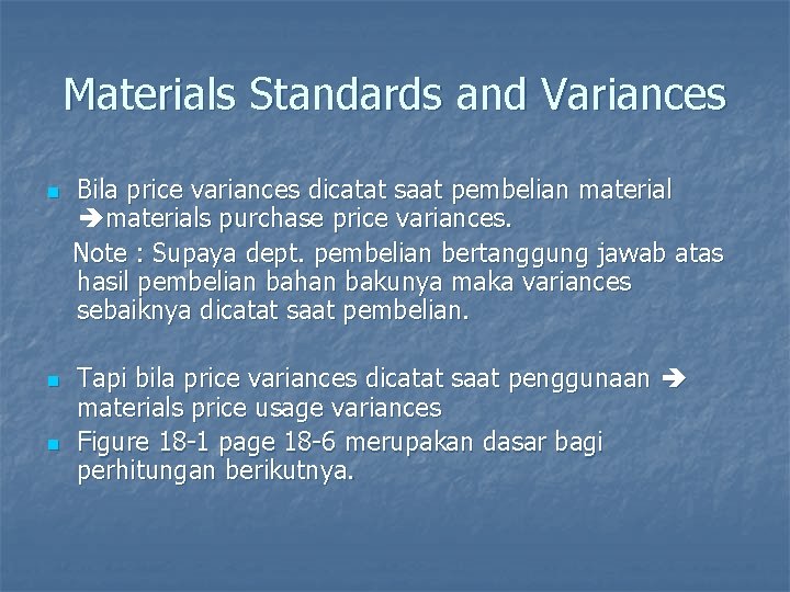 Materials Standards and Variances n n n Bila price variances dicatat saat pembelian materials