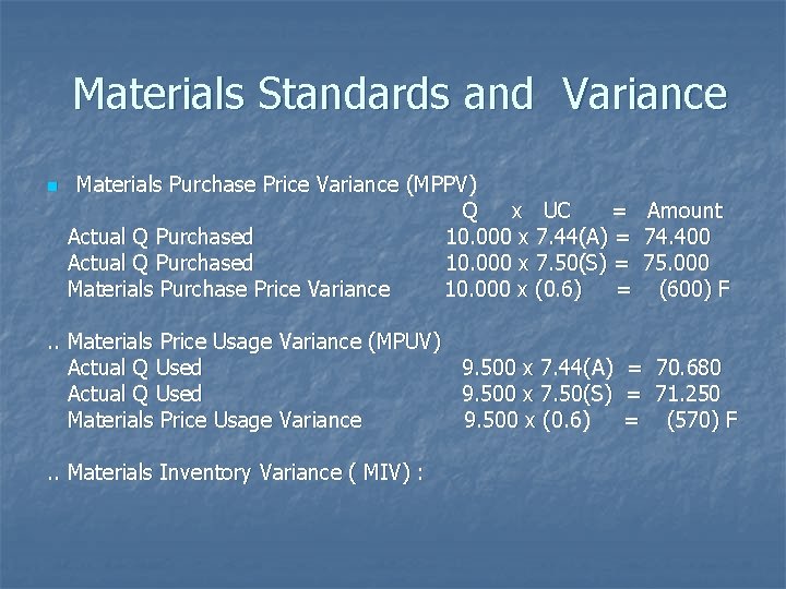 Materials Standards and Variance n Materials Purchase Price Variance (MPPV) Q x UC =