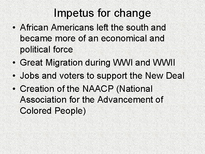 Impetus for change • African Americans left the south and became more of an