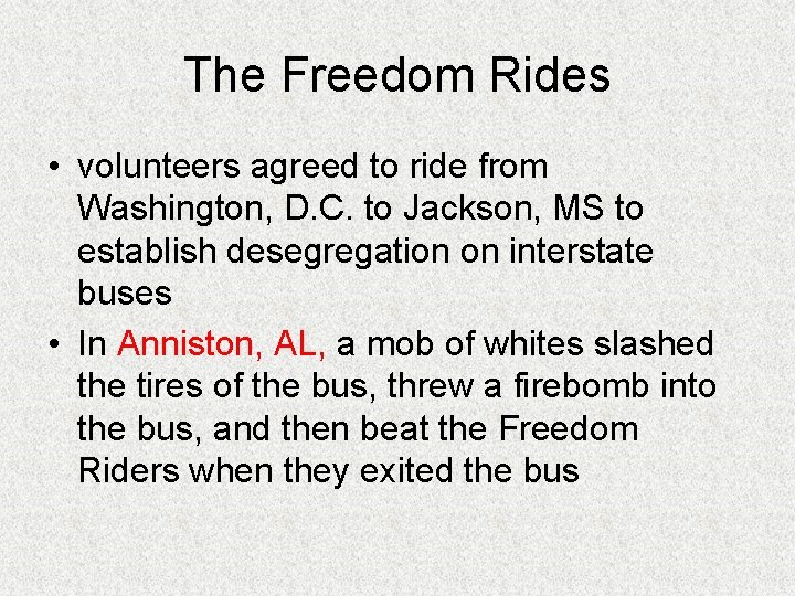 The Freedom Rides • volunteers agreed to ride from Washington, D. C. to Jackson,