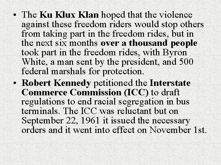  • The Ku Klux Klan hoped that the violence against these freedom riders