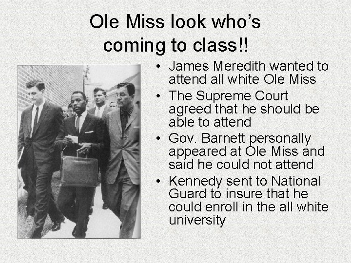 Ole Miss look who’s coming to class!! • James Meredith wanted to attend all