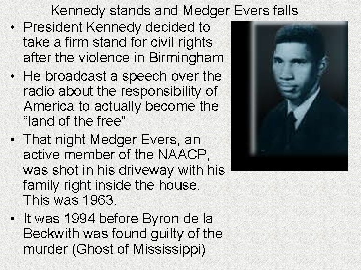  • • Kennedy stands and Medger Evers falls President Kennedy decided to take
