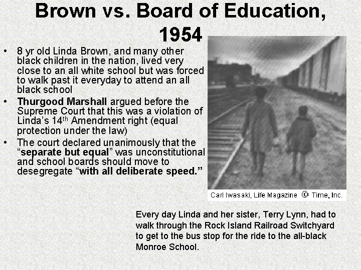 Brown vs. Board of Education, 1954 • 8 yr old Linda Brown, and many