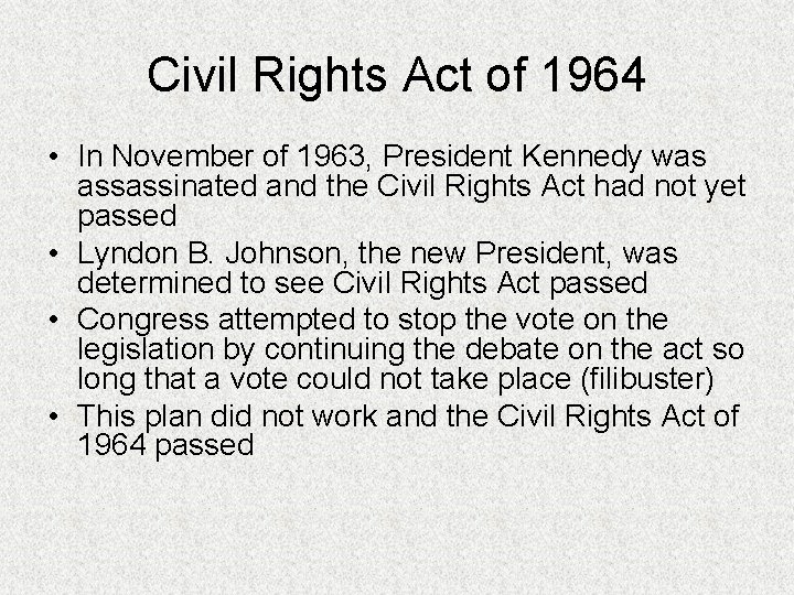 Civil Rights Act of 1964 • In November of 1963, President Kennedy was assassinated