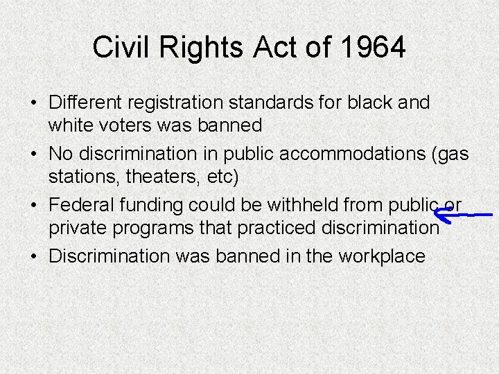 Civil Rights Act of 1964 • Different registration standards for black and white voters